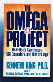 The Omega Project: Near-Death Experiences, Ufo Encounters, and Mind at Large