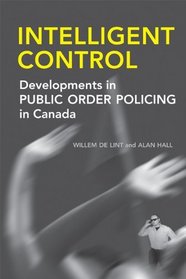 Intelligent Control: Developments in Public Order Policing in Canada