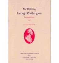 The Papers of George Washington, Presidential Series, Volume 15: 1 January-30 April 1794