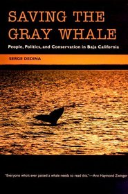 Saving the Gray Whale: People, Politics, and Conservation in Baja California (Society, Environment, and Place)