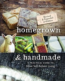 Homegrown & Handmade: A Practical Guide to More Self-reliant Living