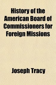 History of the American Board of Commissioners for Foreign Missions