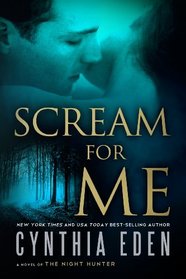 Scream for Me: A Novel of the Night Hunter (For Me, Bk 3)