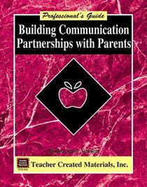 Building Communication Partnerships with Parents: A Professional's Guide