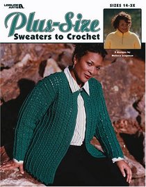 Plus-Size Sweaters to Crochet (Leisure Arts #3530)