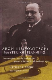 Aron Nimzowitsch: Master of Planning