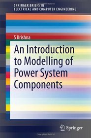 An Introduction to Modelling of Power System Components (SpringerBriefs in Electrical and Computer Engineering)