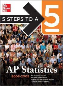 5 Steps to a 5 AP Statistics, 2008-2009 Edition (5 Steps to a 5 on the Advanced Placement Examinations)