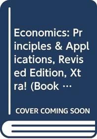 Economics: Principles & Applications, Revised Edition, Xtra! (Book with CD-ROM)
