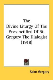 The Divine Liturgy Of The Presanctified Of St. Gregory The Dialogist (1918)