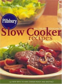 Pillsbury Doughboy Slow Cooker Recipes : 140 New Ways to Have Dinner Ready and Waiting!