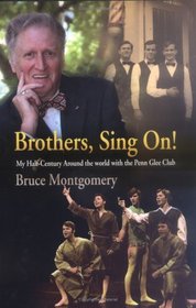 Brothers, Sing On!: My Half-Century Around the World with the Penn Glee Club