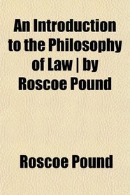 An Introduction to the Philosophy of Law | by Roscoe Pound