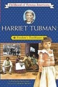 Harriet Tubman: Freedom's Trailblazer (Childhood of Famous Americans)