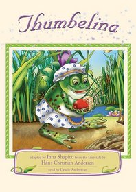 Thumbelina: Adapted by Inna Shapiro from the fairy tale by Hans Christian Andersen (Library Edition)