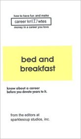 Career KNOWtes: Bed and Breakfast (How to Have Fun and Make Money Series)