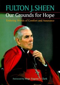 Our Grounds for Hope: Enduring Words of Comfort and Assurance