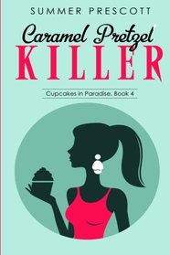 Caramel Pretzel Killer (Cupcakes in Paradise) (Volume 4)