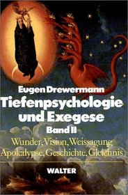 Tiefenpsychologie und Exegese, 2 Bde., Bd.2, Wunder, Vision, Weissagung, Apokalypse, Geschichte, Gleichnis