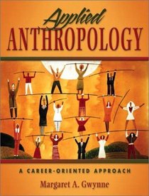 Applied Anthropology : A Career-Oriented Approach