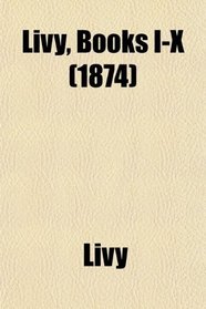 Livy, Books I-X.