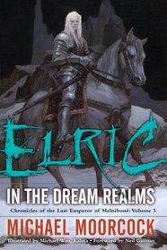 Elric In the Dream Realms (Chronicles of the Last Emperor of Melnibon, Vol. 5)