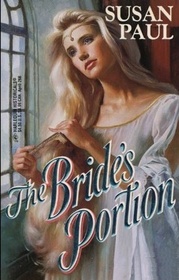 The Bride's Portion (Baldwin Brides, Bk 1) (Harlequin Historical, No 266)