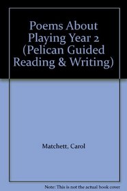 Poems About Playing Year 2 (Pelican Guided Reading & Writing)