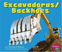 Excavadoras/Backhoes (Pebble Plus Bilingual)