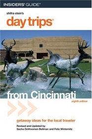 Day Trips from Cincinnati, 8th: Getaway Ideas for the Local Traveler (Day Trips Series)