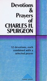 Devotions and prayers of Charles H. Spurgeon: 52 devotions, each combined with a selected prayer