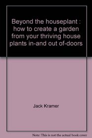 Beyond the houseplant: How to create a garden from your thriving house plants in-and out of-doors