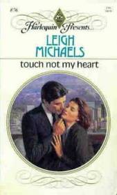 Touch Not My Heart (Harlequin Presents, No 876)