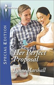 Her Perfect Proposal (Harlequin Special Edition, No 2394)