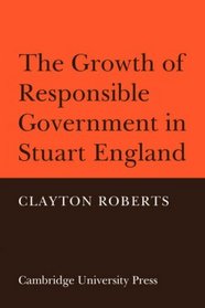 The Growth of Responsible Government in Stuart England