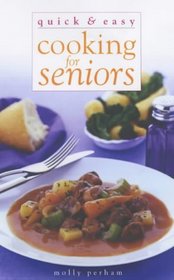 Quick and Easy Cooking for Seniors (Quick & Easy)
