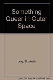 Something Queer in Outer Space