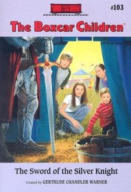 The Sword of the Silver Knight (Boxcar Children, Bk 103)