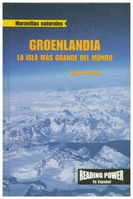 Groenlandia: La Isla Mas Grande Del Mundo / Greenland, World's Largest Island (Maravillas Naturales) (Spanish Edition)