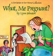 What, Me Pregnant? (For Better or for Worse)
