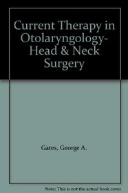 Current Therapy in Otolaryngology- Head & Neck Surgery (Current Therapy Series)