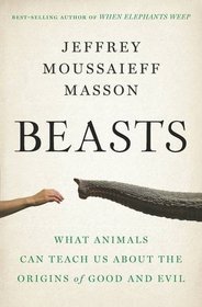 Beasts: What Animals Can Teach Us About Human Nature