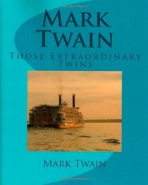 Mark Twain: Those Extraordinary Twins (Volume 1)