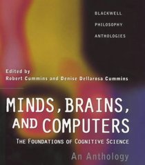 Minds, Brains, and Computers: The Foundations of Cognitive Science : An Anthology (Blackwell Philosophy Anthologies)