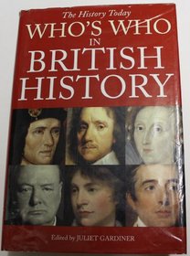 THE HISTORY TODAY:  WHO'S WHO IN BRITISH HISTORY