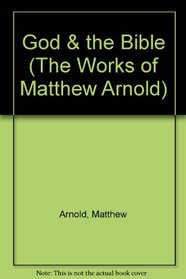 The Works of Matthew Arnold - Volume 8 - God & the Bible (Paperbound)