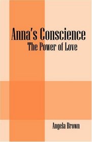 Anna's Conscience: The Power of Love