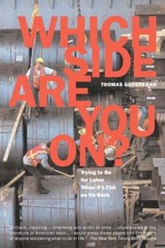 Which Side Are You On?: Trying to Be for Labor When It's Flat on Its Back, Revised Edition