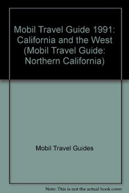 Mobil Travel Guide 1991: California and the West (Mobil Travel Guide: Northern California)