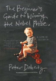 Beginner's Guide to Winning the Nobel Prize: A Life in Science